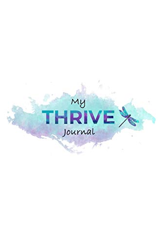 My THRIVE Journal: A self-guided journal designed to guide Survivors of (CSA) (METOO) and (DV) AFTER COUNSELING. to THRIVE confidently. and authenti