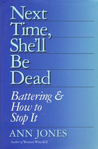 Next Time. She'll Be Dead: Battering & How to Stop It by Ann Jones (1994-01-03)