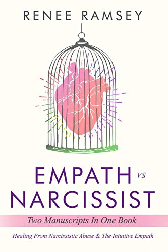 Empath Vs Narcissist: Two Manuscripts in One Book: Healing From Narcissistic Abuse & The Intuitive Empath