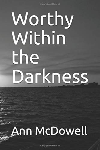 Worthy Within the Darkness