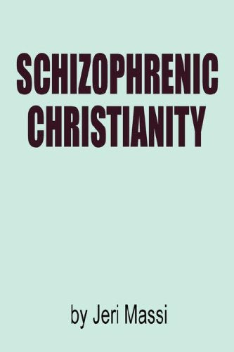 Schizophrenic Christianity: How Christian Fundamentalism Attracts and Protects Sociopaths. Abusive Pastors. and Child Molesters