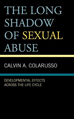 The Long Shadow of Sexual Abuse: Developmental Effects across the Life Cycle
