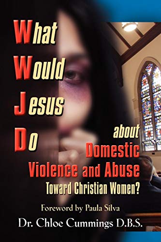 WHAT WOULD JESUS DO ABOUT DOMESTIC VIOLENCE AND ABUSE TOWARDS CHRISTIAN WOMEN? - A Biblical and Research-based Exploration for Church Leaders. Couns