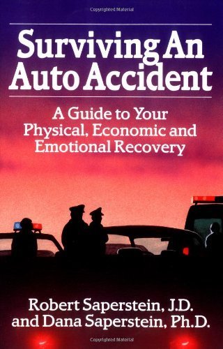 Surviving an Auto Accident: A Guide to Your Physical. Economic and Emotional Recovery by Robert Saperstein JD (1994-03-01)