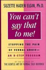 You Can't Say That to Me: Stopping the Pain of Verbal Abuse--An 8- Step Program
