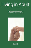 Living in Adult: Healing from the Effects of Childhood Sexual Abuse