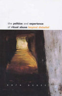 The Politics and Experience of Ritual Abuse: Beyond Disbelief