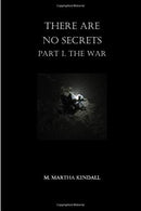 There Are No Secrets: Part I: The War (TNS Trilogy)