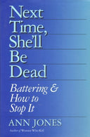 Next Time. She'll Be Dead: Battering & How to Stop It by Ann Jones (1994-01-03)