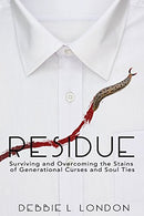 Residue: Surviving and Overcoming the Stains of Generational Curses and Soul Ties