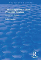 The Management of Child Protection Services: Context and Change (Routledge Revivals)