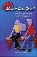 May I Kiss You? A Candid Look at Dating. Communication. Respect. & Sexual Assault Awareness