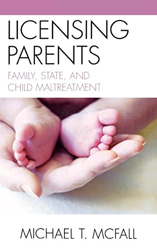 Licensing Parents: Family. State. and Child Maltreatment