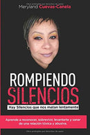 Rompiendo Silencios: Hay Silencios Que Nos Matan Lentamente (Spanish Edition)