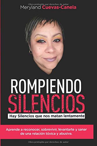 Rompiendo Silencios: Hay Silencios Que Nos Matan Lentamente (Spanish Edition)