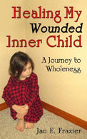Healing My Wounded Inner Child: A Journey to Wholeness