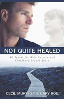 Not Quite Healed: 40 Truths for Male Survivors of Childhood Sexual Abuse