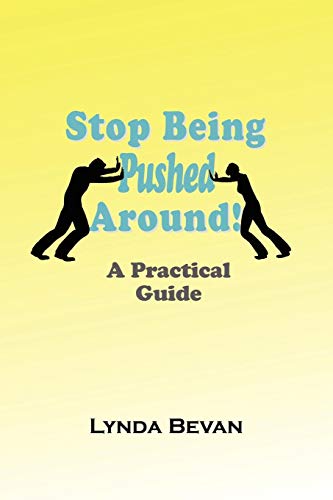 Stop Being Pushed Around!: A Practical Guide (10-Step Empowerment)