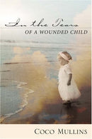 In the Tears of a Wounded Child by Coco Mullins (2002-12-04)