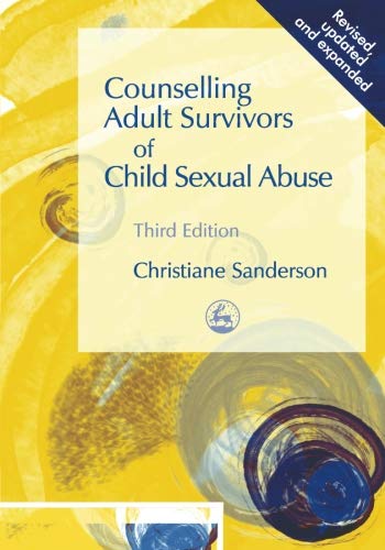 Counselling Adult Survivors of Child Sexual Abuse: Third Edition