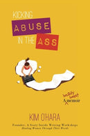 Kicking Abuse In The Ass: A Brutally Honest Memoir