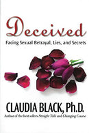 Deceived: Facing Sexual Betrayal. Lies. and Secrets