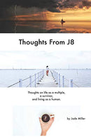 Thoughts From J8: Thoughts on life as a multiple.  a survivor.  and living as a human.