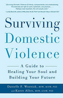 Surviving Domestic Violence: A Guide To Healing Your Soul And Building Your Future