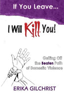 If You Leave. I Will Kill You!: Getting Off the Beaten Path of Domestic Violence