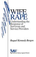 Wife Rape: Understanding the Response of Survivors and Service Providers (SAGE Series on Violence against Women)