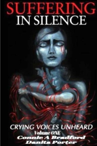 Suffering In Silence: Crying Voices Unheard (Volume 1)