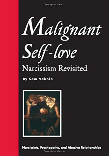 Malignant Self-Love: Narcissism Revisited