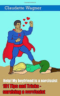 101 Tips and tricks to surviving a narcissist: Help! My boyfriend is a narcissist
