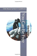 You Can Be Free: Child Abuse Survivor's Guidebook