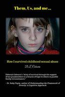 Them. Us. & me...: How I survived childhood sexual abuse.