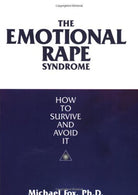 The Emotional Rape Syndrome: How to Survive and Avoid It