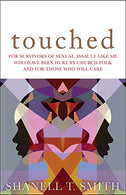 Touched: For Survivors of Sexual Assault Like Me Who Have Been Hurt by Church Folk and for Those Who Will Care