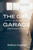 The Girl in the Garage: 3 Steps To Letting Go Of Your Past (1)