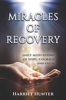 Miracles of Recovery: Daily Meditations of Hope. Courage and Faith