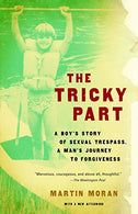 The Tricky Part: A boy's story of sexual trespass. a man's journey to forgiveness