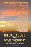 Ritual Abuse in the Twenty-First Century: Psychological. Forensic. Social. and Political Implications