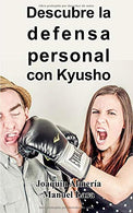 Descubre La Defensa Personal Con Kyusho (Spanish Edition)