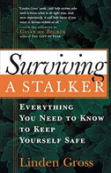 Surviving a Stalker: Everything You Need to Know to Keep Yourself Safe