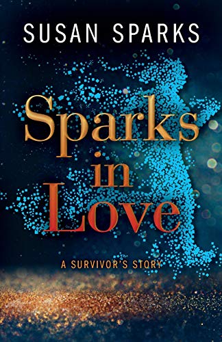 Sparks in Love: A Survivor's Story