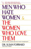 Men Who Hate Women and the Women Who Love Them : When Loving Hurts and You Don't Know Why