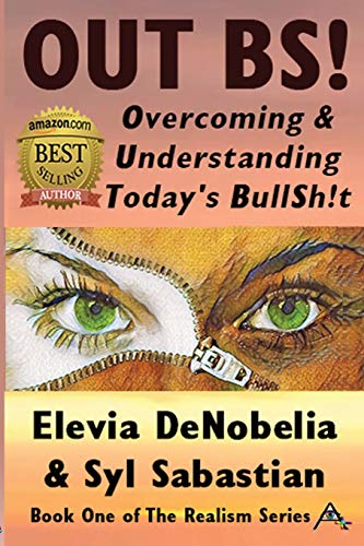OUT BS!: Overcoming and Understanding Today’s BullSh!t (The Realism Series)