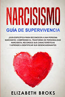 Narcisismo: ¡Guía Específica para Reconocer a una Persona Narcisista!. Comprende el Trastorno de Personalidad Narcisista. Recono