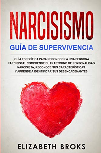 Narcisismo: ¡Guía Específica para Reconocer a una Persona Narcisista!. Comprende el Trastorno de Personalidad Narcisista. Recono