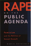Rape on the Public Agenda: Feminism and the Politics of Sexual Assault