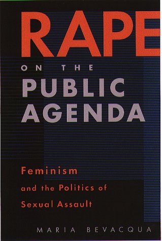 Rape on the Public Agenda: Feminism and the Politics of Sexual Assault